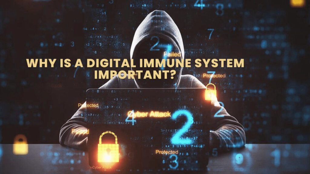 Why is a digital immune system important Digital Immune Systems : Everything You Need To Know Digital immune system