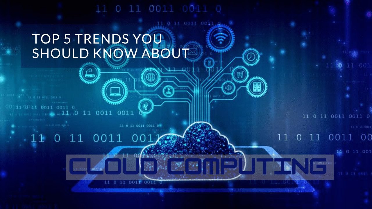 Cloud Computing: Top 5 Trends You Should Know About | K-Phynx